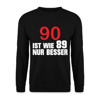 90 is like 89 only better - 90th Birthday - Unisex Sweatshirt - black - Front - Alina (178cm) & Michal (187cm)
