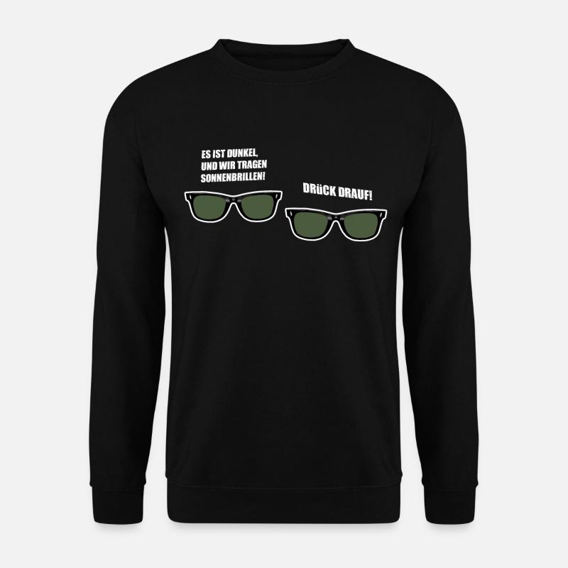 es ist dunkel und wir tragen Sonnenbrillen - Unisex Pullover - Schwarz