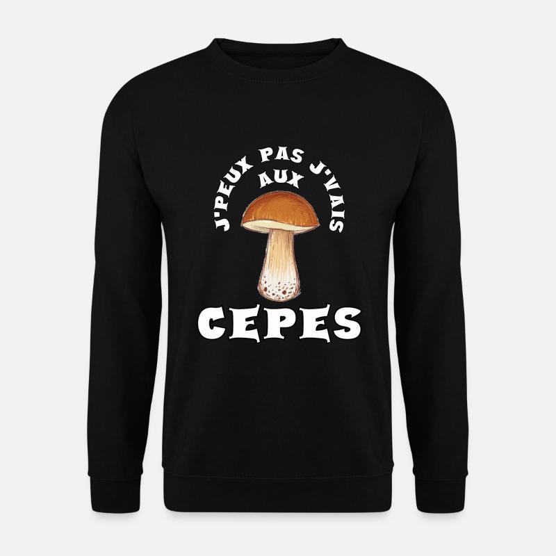 J’peux pas j’vais aux cèpes - Sweat-shirt Unisexe - noir