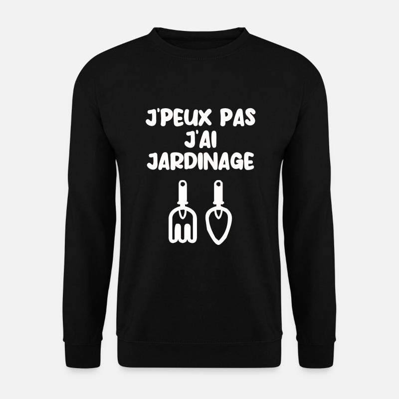 J’peux pas j’ai jardinage - Sweat-shirt Unisexe - noir