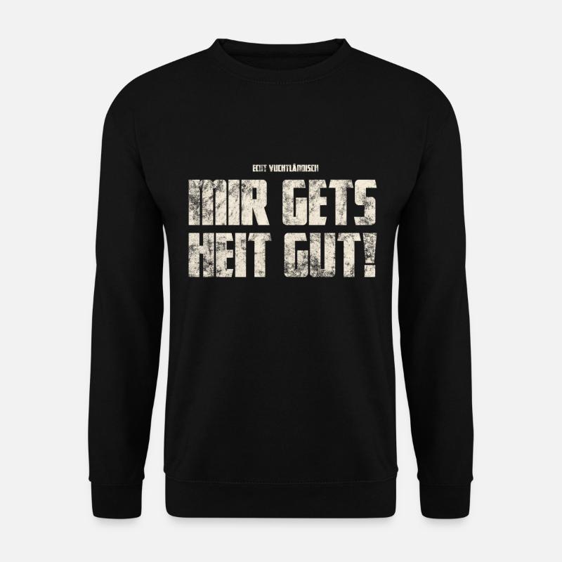 Mir gets Heit Gut! Original Vogtländisch - Unisex Pullover - Schwarz