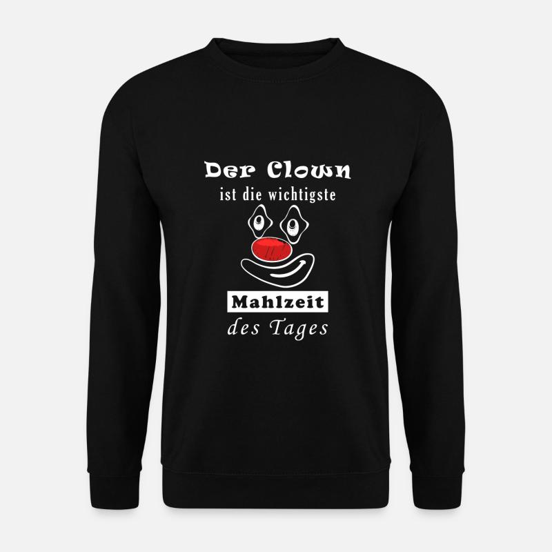 Der Clown Ist Die Wichtigste Mahlzeit Des Tages - Unisex Pullover - Schwarz