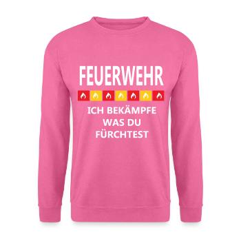 Feuerwehr ich bekämpfe was Du fürchtest, Geschenke - Unisex Pullover - Pink - Vorne