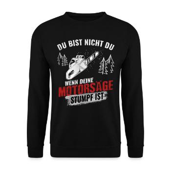 Du bist nicht du wenn deine Motorsäge Stumpf ist - Unisex Pullover - Schwarz - Vorne - Alina (178cm) & Michal (187cm)