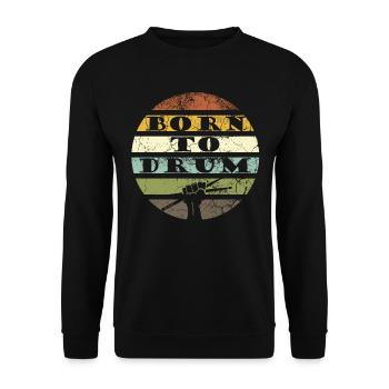 Zum Trommeln geboren - Schlagzeuger - Unisex Pullover - Schwarz - Vorne - Alina (178cm) & Michal (187cm)