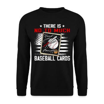"There's No Too Much Baseball Cards" Funny - Unisex Sweatshirt - black - Front - Alina (178cm) & Michal (187cm)