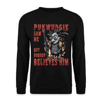 Pukwudgie Sah Mich, Aber Niemand Glaubt Ihm - - Unisex Pullover - Schwarz - Vorne - Alina (178cm) & Michal (187cm)