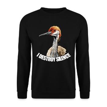 "Ich Zerstöre Stille" Vogelbeobachter Sandhill - Unisex Pullover - Schwarz - Vorne - Alina (178cm) & Michal (187cm)