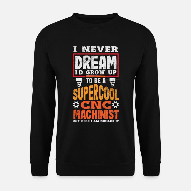 Funny CNC machinist - Unisex Sweatshirt - black