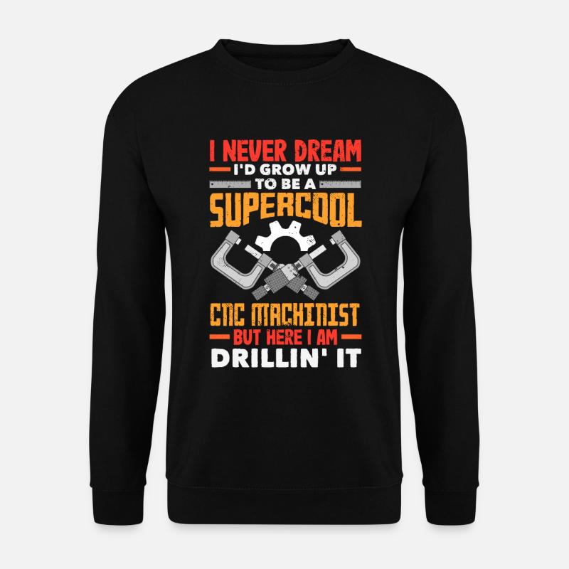 Funny CNC machinist - Unisex Sweatshirt - black