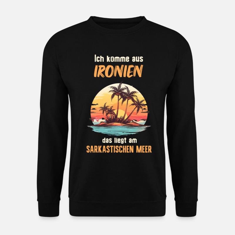 Ich komme aus Ironien liegt am sarkastischen Meer - Unisex Pullover - Schwarz