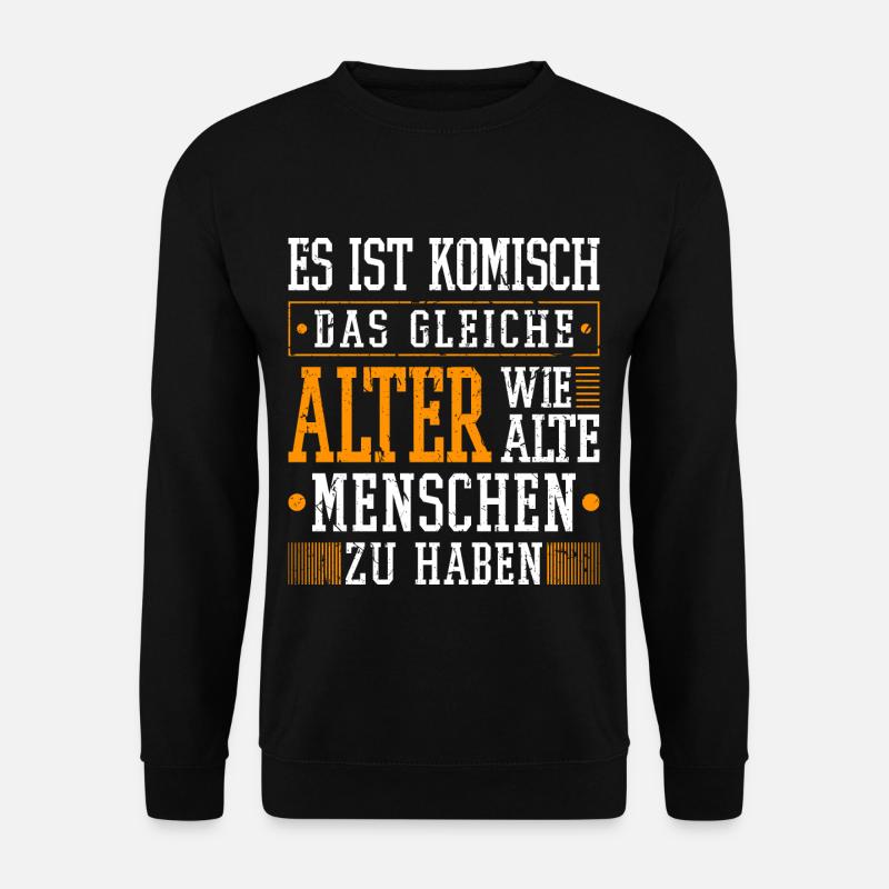 Sarkasmus Sprüche Alter Mann Frau Fun Humor - Unisex Pullover - Schwarz
