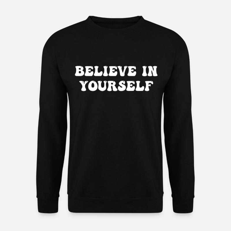 Believe In Yourself - Unisex Sweatshirt - black