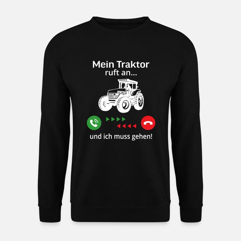 mein traktor ruft an ...und ich muss gehen! - Unisex Pullover - Schwarz
