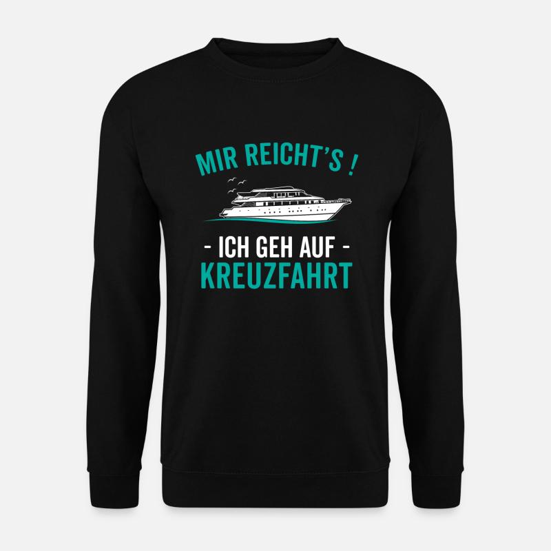 mir reicht's ! ih geh auf kreuzfahrt - Unisex Pullover - Schwarz