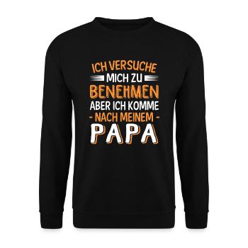 Versuche zu benehmen aber komme nach meinem papa - Unisex Pullover - Schwarz - Vorne - Alina (178cm) & Michal (187cm)