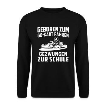 geboren zum go kart fahren gezwungen zur schule - Unisex Pullover - Schwarz - Vorne - Alina (178cm) & Michal (187cm)