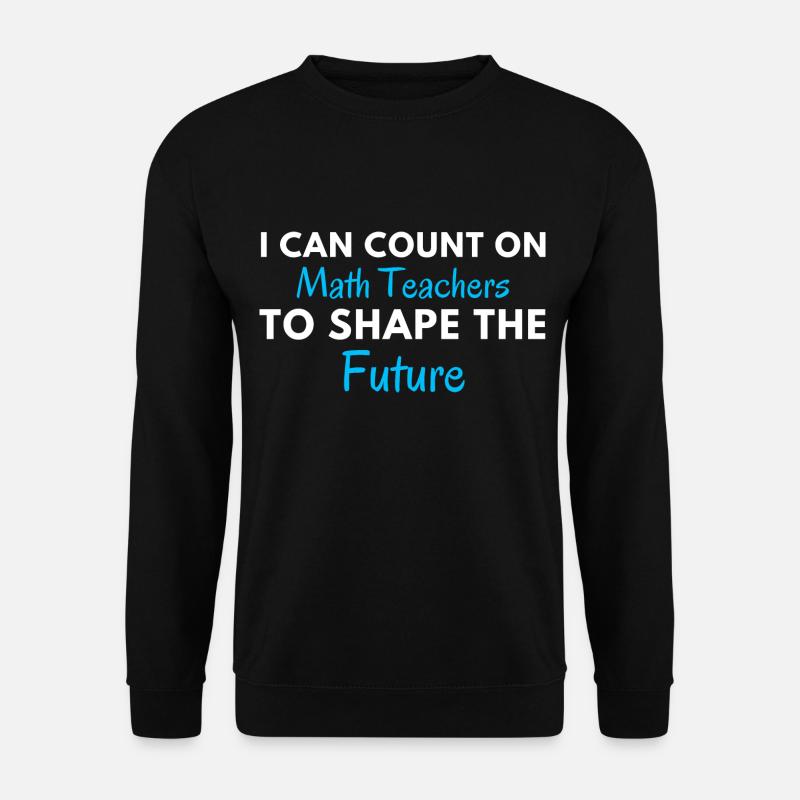 Funny Math Teacher Quote | Maths Teacher Joke - Unisex Sweatshirt - black
