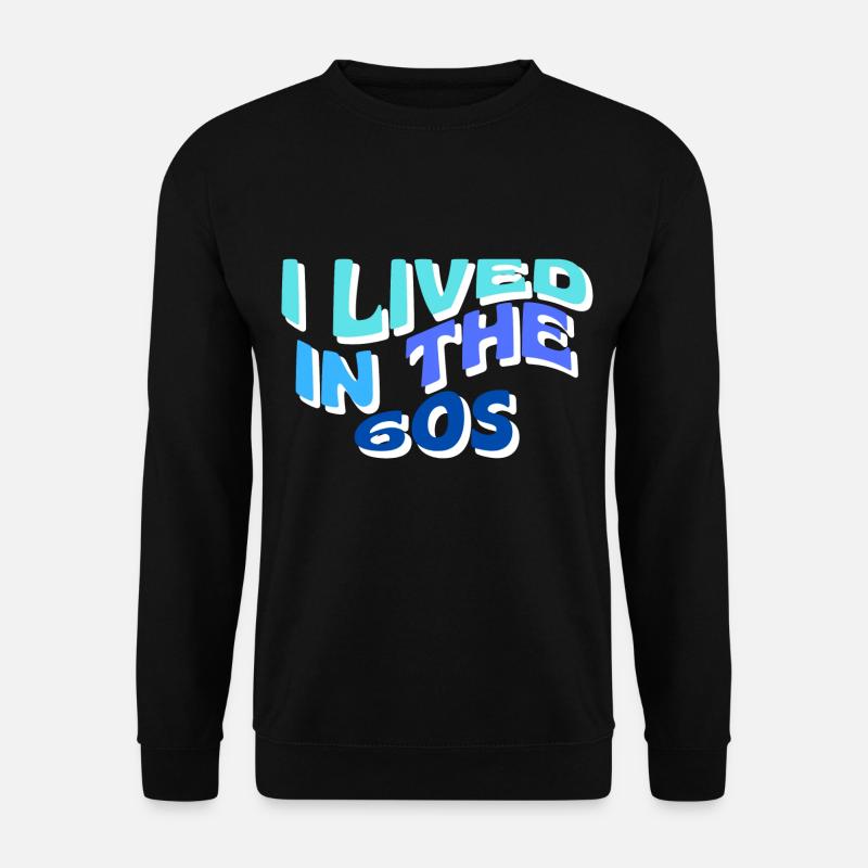 Ich lebte in den 60er Jahren - Unisex Pullover - Schwarz