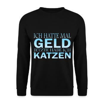 Ich hatte mal Geld, jetzt Katzen - Unisex Pullover - Schwarz - Vorne - Alina (178cm) & Michal (187cm)