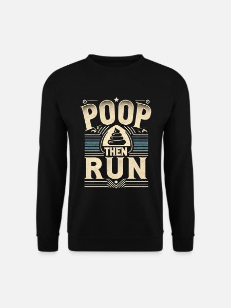 Poop Then Run 7 - Unisex Pullover - Schwarz