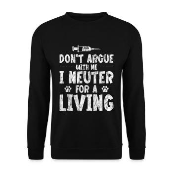 Don't Argue With Me I Neuter For A Living 3 - Unisex Pullover - Schwarz - Vorne - Alina (178cm) & Michal (187cm)