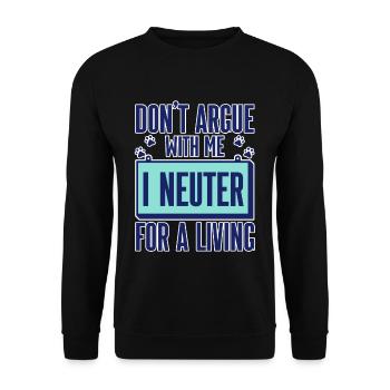 Don't Argue With Me I Neuter For A Living 2 - Unisex Pullover - Schwarz - Vorne - Alina (178cm) & Michal (187cm)