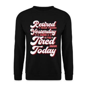 Retired Tired Yesterday Tired Again Today - Unisex Pullover - Schwarz - Vorne - Alina (178cm) & Michal (187cm)