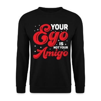 Your Ego Is Not Your Amigo 81 - Unisex Pullover - Schwarz - Vorne - Alina (178cm) & Michal (187cm)