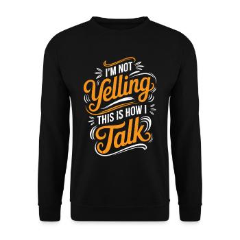 I'm Not Yelling This Is How I Talk 19 - Unisex Pullover - Schwarz - Vorne - Alina (178cm) & Michal (187cm)