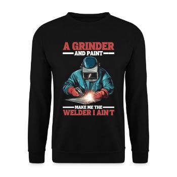 A Grinder And Paint Make Me The Welder I Ain't 2 - Unisex Pullover - Schwarz - Vorne - Alina (178cm) & Michal (187cm)