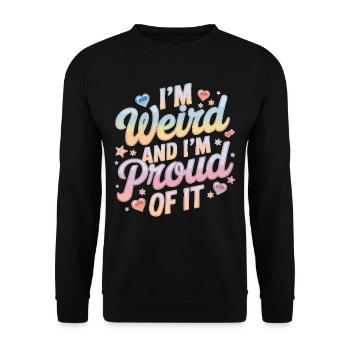 I'm Weird And I'm Proud Of It - Unisex Pullover - Schwarz - Vorne - Alina (178cm) & Michal (187cm)