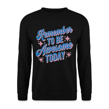 Remember To Be Awesome Today - Unisex Pullover - Schwarz - Vorne - Alina (178cm) & Michal (187cm)