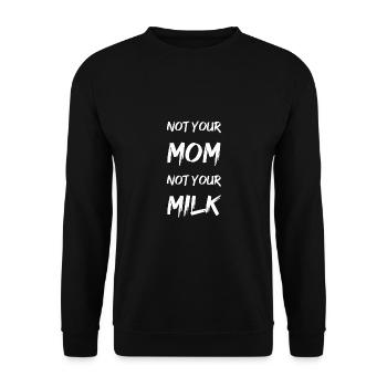 not your mom not your milk - Unisex Sweatshirt - black - Front - Alina (178cm) & Michal (187cm)