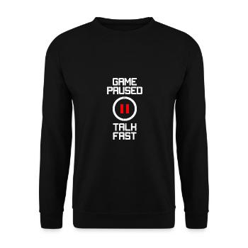 I Paused My Game Talk Fast Video Game Player Gamin - Unisex Pullover - Schwarz - Vorne - Alina (178cm) & Michal (187cm)