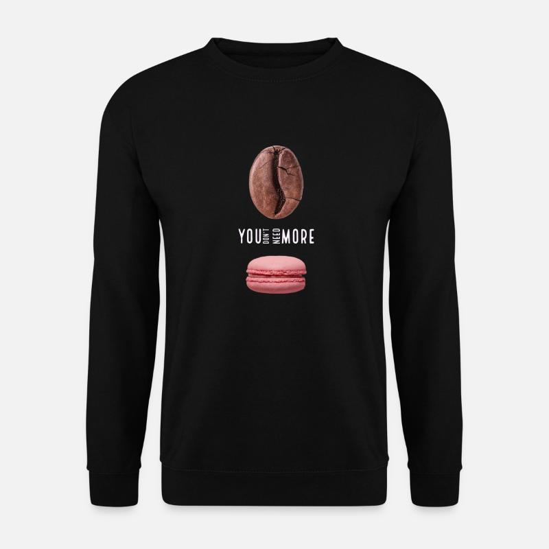 You don‘t need more - Unisex Pullover - Schwarz