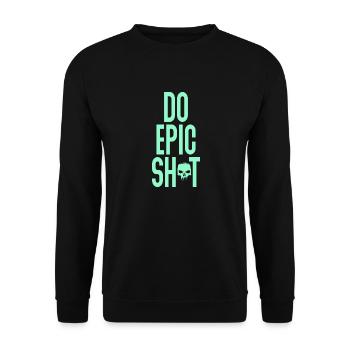 Lustige Sprüche - DO EPIC SHIT - Unisex Pullover - Schwarz - Vorne - Alina (178cm) & Michal (187cm)