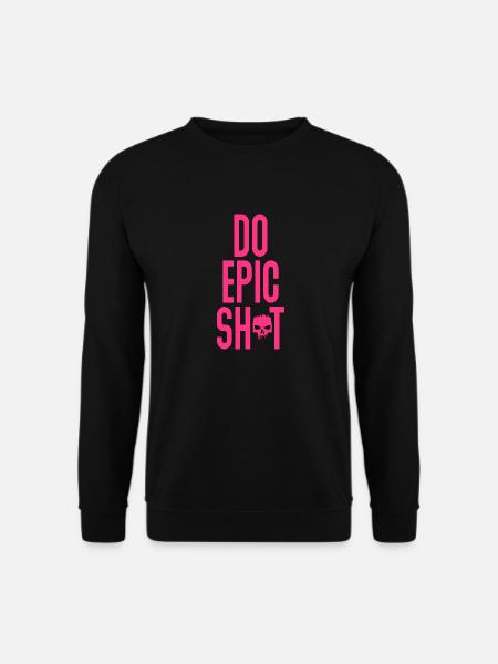 Lustige Sprüche - DO EPIC SHIT - Unisex Pullover - Schwarz