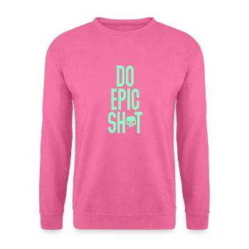 Lustige Sprüche - DO EPIC SHIT - Unisex Pullover - Pink - Vorne