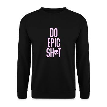 Lustige Sprüche - DO EPIC SHIT - Unisex Pullover - Schwarz - Vorne - Alina (178cm) & Michal (187cm)