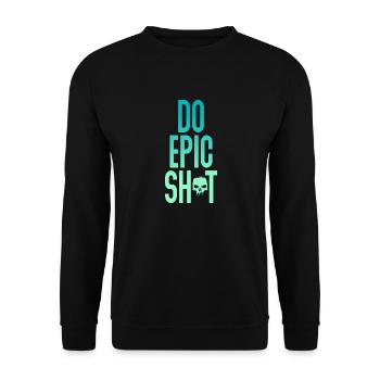 Lustige Sprüche - DO EPIC SHIT - Unisex Pullover - Schwarz - Vorne - Alina (178cm) & Michal (187cm)