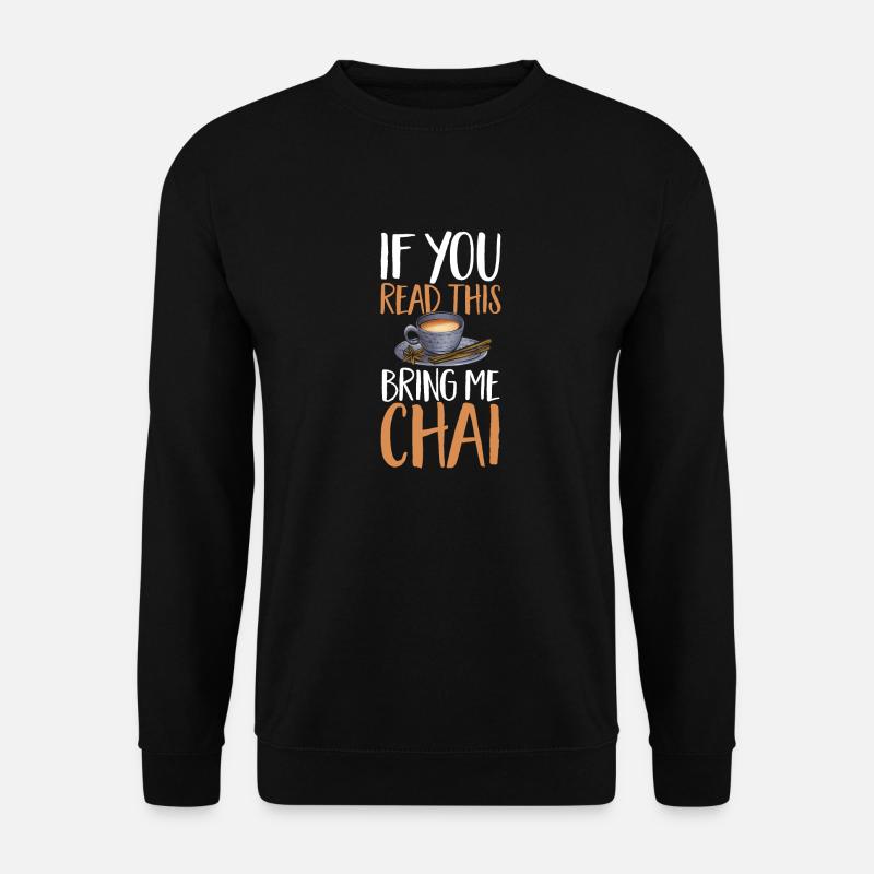 Chai Tea Masala Chai - Unisex Sweatshirt - black