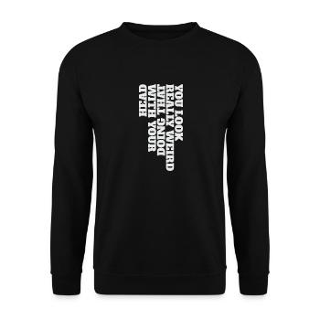 Tu as l’air vraiment bizarre de faire ça avec ta tête - Sweat-shirt Unisexe - noir - Devant - Alina (178cm) & Michal (187cm)