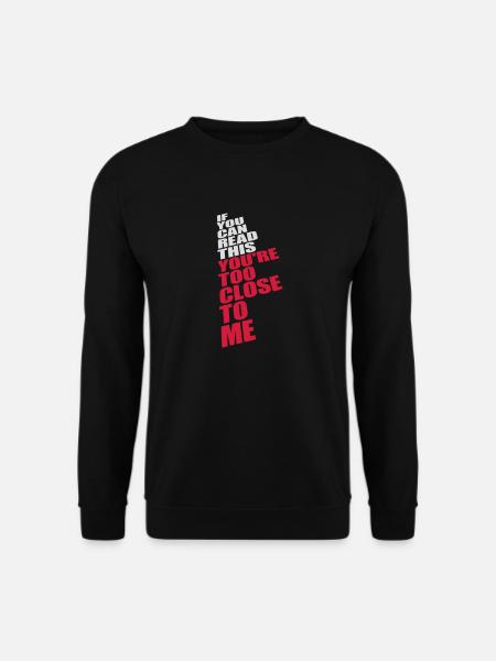 too close to me - Unisex Sweatshirt - black