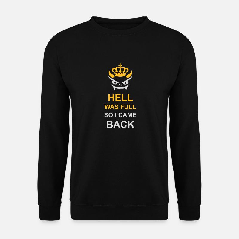 hell was full Quote - Unisex Sweatshirt - black