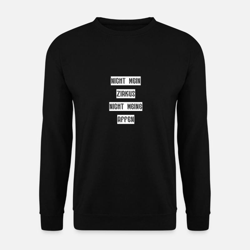 Nicht mein Zirkus, nicht meine Affen - Unisex Pullover - Schwarz