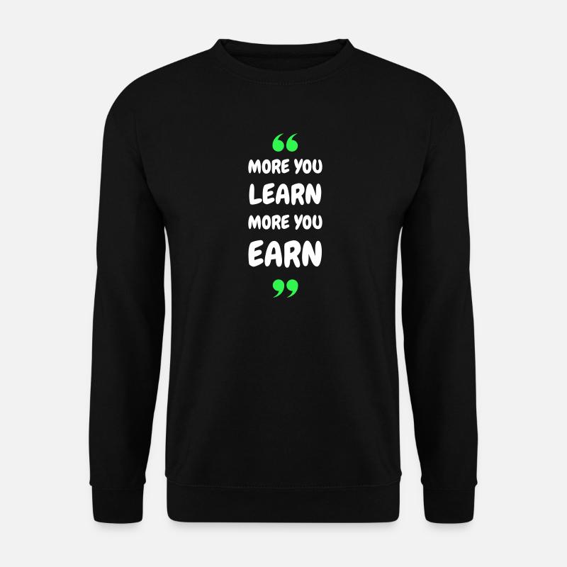 Plus vous apprenez, plus vous gagnez - Sweat-shirt Unisexe - noir