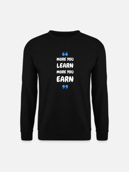 Plus vous apprenez, plus vous gagnez - Sweat-shirt Unisexe - noir