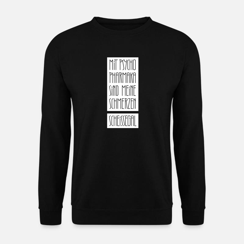 Schmerzen egal mit Psychopharmaka - Unisex Pullover - Schwarz