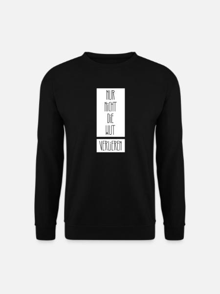 Nur nicht die Wut verlieren - Unisex Pullover - Schwarz
